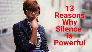 13 Reasons Why Silence is Powerful - When to be Silent