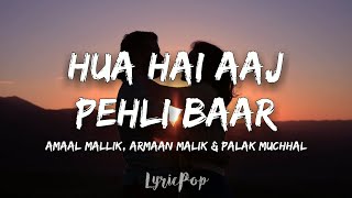 Hua Hain Aaj Pehli Baar FULL LYRICS VIDEO | SANAM RE | Armaan Malik & Palak Muchhal | Amaal Mallik