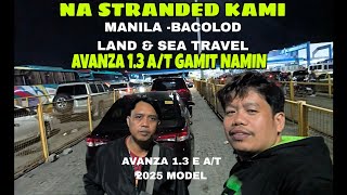 MANILA TO BACOLOD NEGROS OCCIDENTAL| LAND \u0026SEA TRAVEL GAMIT SI AVANZA 1.3E A/M | STRANDED AT BAHA