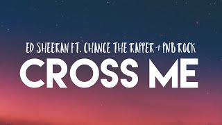 Ed Sheeran - Cross Me ( Feat Chance The Rapper & PnB Rock) Lyric Video