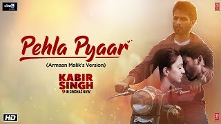 Pehla Pyaar Video Song | Kabir Singh | Shahid Kapoor, Kiara Advani | Armaan Malik | Vishal Mishra