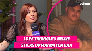 Love Triangle's Nellie defends match Dan: 'A really good guy' | Yahoo Australia