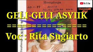 GELI-GELI ASYIIIK         (original vers. audio)           Voc : Rita Sugiarto