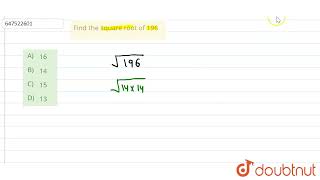 Find the square root of 196 | CLASS 14 | SIMPLIFICATION | MATHS | Doubtnut