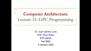 Computer Architecture - Lecture 31: GPU Programming (Fall 2024)