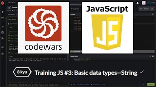 [ 8 kuy ] Training JS #3: Basic data types--String. /codeWars / JavaScript .
