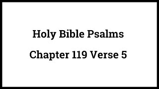 Holy Bible Psalms 119:5