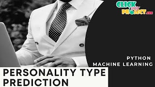 Python Machine Learning project Personality Prediction Myers-Briggs Type Indicator- ClickMyProject