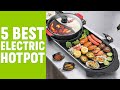 5 Best Electric Hot Pot