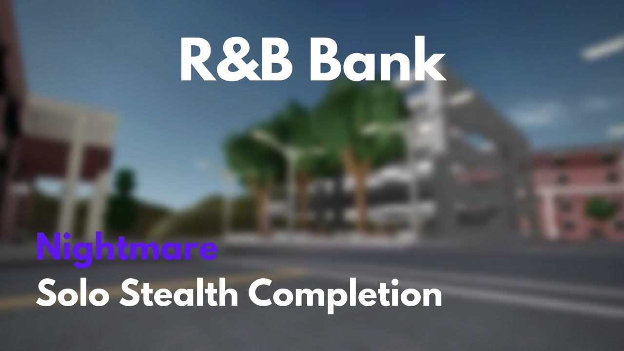 Notoriety R B Bank Stealth Nightmare Solo Youtube