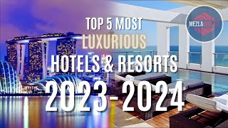 Exploring the 5 Most LUXURIOUS Hotels and Resorts 2023-2024