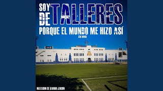 Soy De Talleres Porque El Mundo Me Hizo Así (En Vivo)