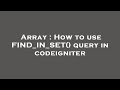 Array : How to use FIND_IN_SET() query in codeigniter