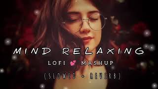 MIND RELAXING LOFI MASHUP (SLOWED-REVERB)lofi lofi hip hop