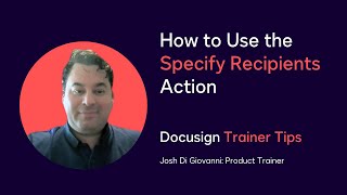 Docusign Trainer Tips How To Use The Specify Recipients Action