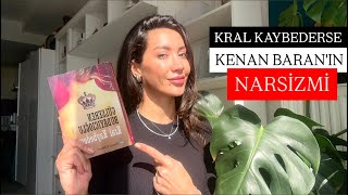 KRAL KAYBEDERSE KENAN BARAN'IN PSİKOLOJİK HASTALIĞI! NARSİZM VE TERK EDİLME ŞEMASI