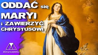 ODDAĆ się MARYI i ZAWIERZYĆ CHRYSTUSOWI