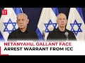 Israeli PM Netanyahu, Gallant face ICC heat over alleged 'war crimes' in Gaza; arrest warrant issued