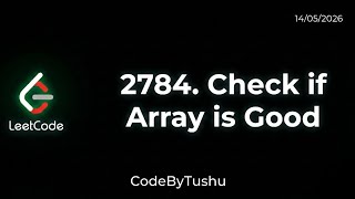 LeetCode 2784 Explained | Check if Array is Good | Frequency Array + Observation | Java