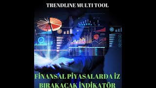 TrendLine Multi_Tool Finansal Piyasalarda İz Bırakacak İndikatör