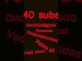 40 subs