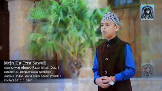 Most Beautiful Naat In Urdu Main Hu Tera Sawali By Ahmed Raza Attari Qadri 2017