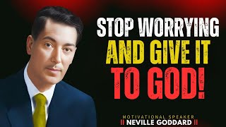 Give it to God and Free Your Mind from Worries!! || NEVILLE GODDARD LIFE CHANGING SPEECH ||