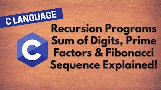 32.  Recursion Programs in C: Sum of Digits, Prime Factors \u0026 Fibonacci Sequence Explained!