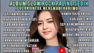 full album slow rock SEDIH😭 patah hati 💔, COCOK UNTUK MENEMANI hari mu