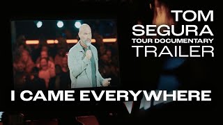 I Came Everywhere | Tom Segura Tour Documentary Trailer
