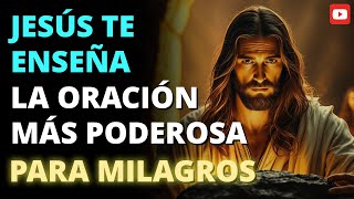 JESÚS TE ENSEÑA LA ORACIÓN MÁS PODEROSA PARA MILAGROS 🙏🔥