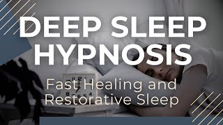 Deep Sleep Hypnosis | Fast Healing and Restorative Sleep