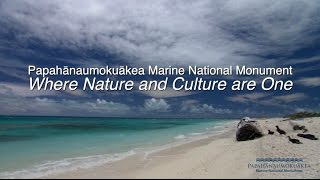 Papahānaumokuākea Marine National Monument - Where Nature and Culture are One