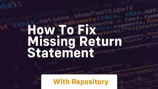 how to fix missing return statement