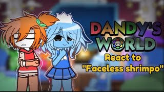 Dandy's world react to Faceless shrimpo