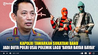 Takmau Dicap Anti-Kritik, Kapolri Tawarkan Sukatani Jadi Duta Polri Polemik Lagu Bayar Bayar Bayar