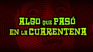 Algo Que Pasó En La Cuarentena | Corto