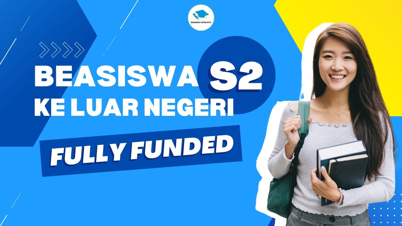 Beasiswa S2 Ke Luar Negeri Yang Fully Funded - YouTube