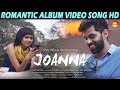 Joanna | Romantic Video Song HD | New Malayalam Album | Najim Arshad | John | Manasi