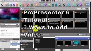 ProPresenter 6 Tutorial:  How to add videos 3 Ways