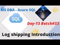 DAY13:SQL Server DBA | Log Shipping Introduction