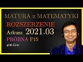 Matura z Matematyki CKE Rozszerzona F15 2021.03 (próbny) cały arkusz