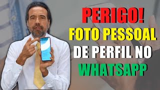 PERIGO! FOTO PESSOAL DE PERFIL NO WHATSAPP | NÃO CAIA NA ROUBADA
