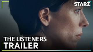 The Listeners | Official Trailer | STARZ