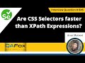 Are CSS Selectors faster than XPath Expressions (Selenium Interview Question #645)