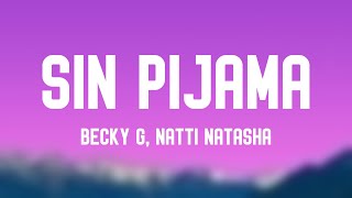 Sin Pijama - Becky G, Natti Natasha (Lyrics Version) 🦟
