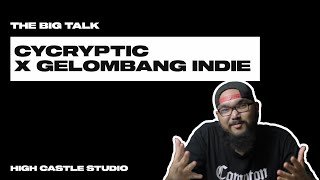 #THEBIGTALK EPISODE 21: CYCRYPTIC X GELOMBANG INDIE