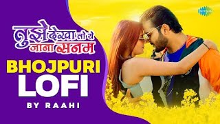 Tujhe Dekha To Ye Jana Sanam LoFi | Arvind Akela Kallu | Shilpi Raj | Raahi | Bhojpuri Lofi Songs