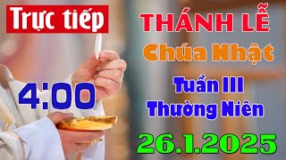 Thánh Lễ Trực Tuyến 4h00 Hôm Nay | Chúa Nhật Tuần III Mùa Thường Niên  26 / 1 / 2025