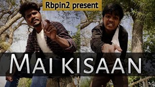 Mai kisaan Hip hop song | kisaan Anthem | kissan rap song ft. Rbpin2